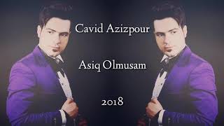 Cavid Azizpour - Asiq Olmusam 2018 | Yeni