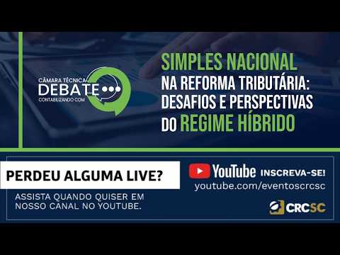 Câmara Técnica Debate “Simples Nacional na Reforma Tributária: desafios e perspectivas do Regime Híbrido”