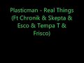 plasticman   real things  ft chronik   skepta   esco   tempa