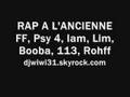 RAP A L'ANCIENNE ff psy 4 iam lim booba 113 rohff