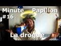 Minute Papillon #16 La Drogue [feat Jésus Christ]