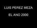 LUIS PEREZ MEZA- EL ANO 200
