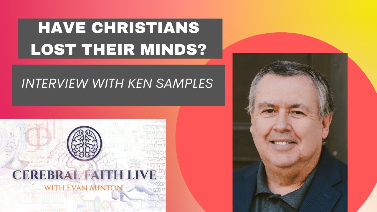 Have Christians Lost Their Minds? - With Ken Samples