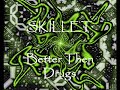 Skillet - Better Then Drugs Skillet - Better Then Drugs
