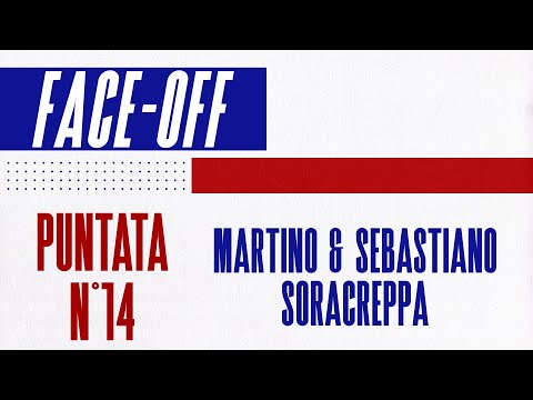 FACE-OFF | Puntata N°14 ft. Martino e Sebastiano Soracreppa