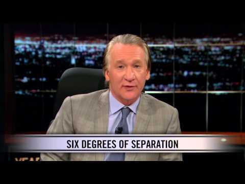 Real Time With Bill Maher: New Rule - Six Degrees of Separation (HBO)