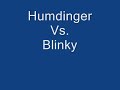 Humdinger Vs. Blinky