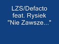 LZS/Defacto feat. Rysiek - Nie Zawsze... LZS/Defacto feat. Rysiek - Nie Zawsze...