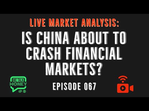 🔴 LIVE: Is China About To Crash Financial Markets? (WTM ep: 067)