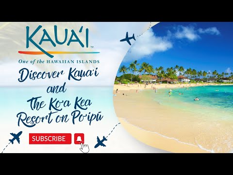 Discover Kaua‘i and the Ko‘a Kea Resort on Po‘ipū