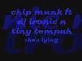 chip munk ft dj ironic n tiny tempah-Shes Lying chip munk ft dj ironic n tiny tempah-Shes Lying