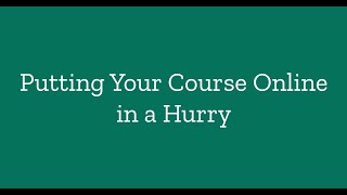 Putting Your Course Online in a Hurry