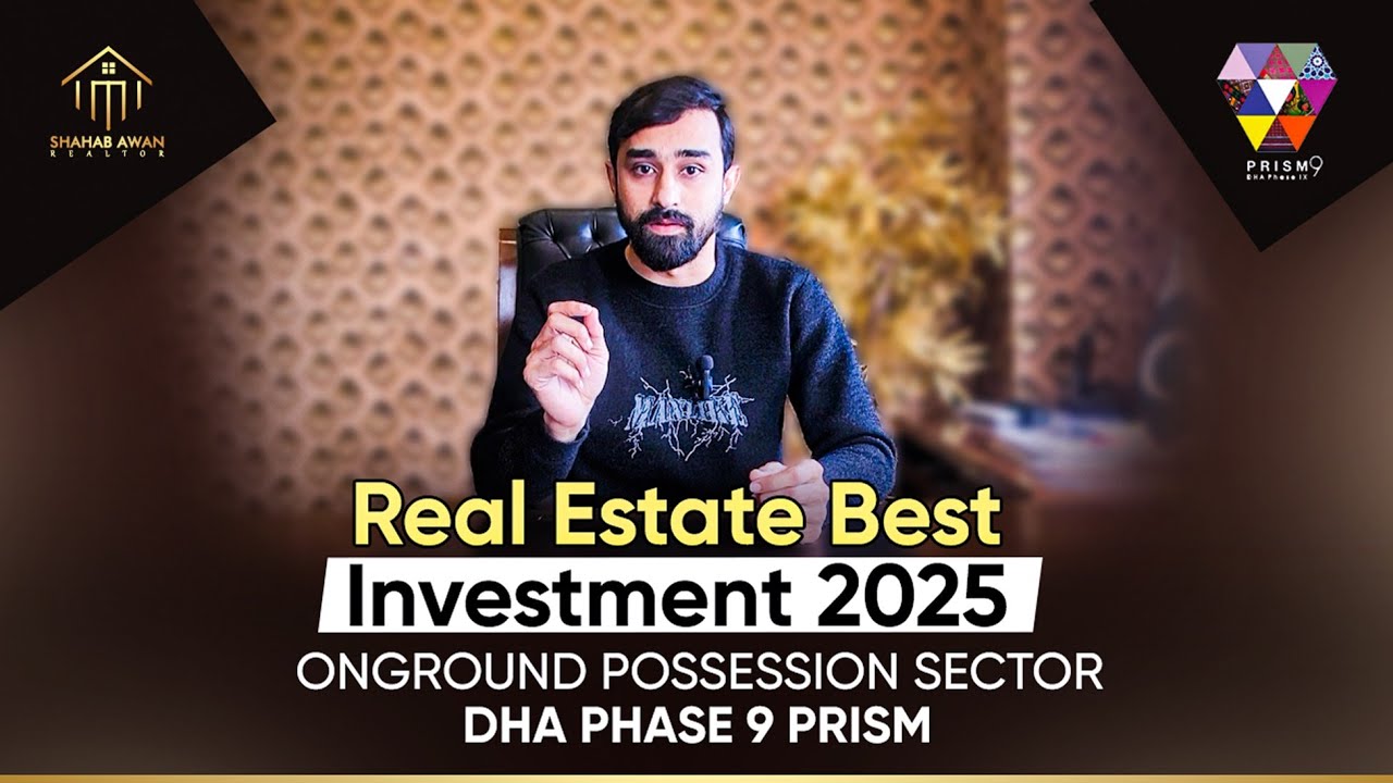 Real Estate Best Investment 2025 | Onground Possession Sector | DHA Phase 9 Prism