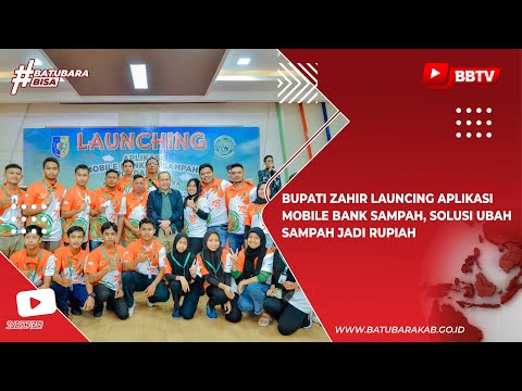 BUPATI ZAHIR LAUNCING APLIKASI MOBILE BANK SAMPAH, SOLUSI UBAH SAMPAH JADI RUPIAH