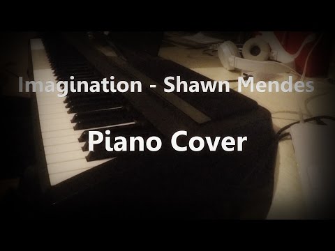 Imagination - Shawn Mendes - Piano Cover Imagination - Shawn Mendes - Piano Cover