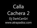 Calla Cachera 2 - Dj DarkCanGri Calla Cachera 2 - Dj DarkCanGri