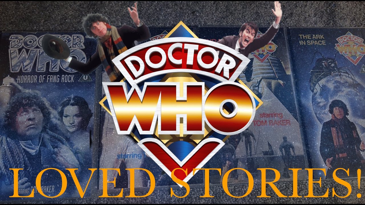 My MOST LOVED Doctor Who Stories.