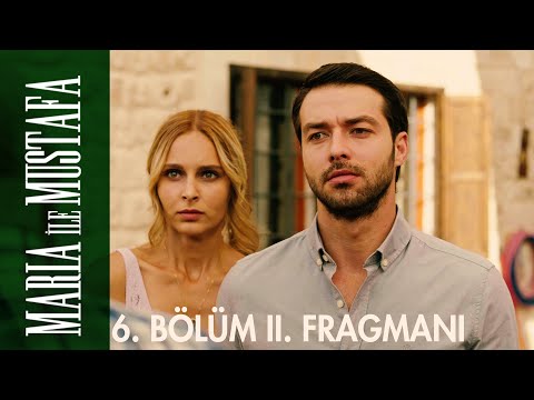 Maria ile Mustafa 6. Bölüm 2. Fragmanı                                                                                                                                                                                                                    