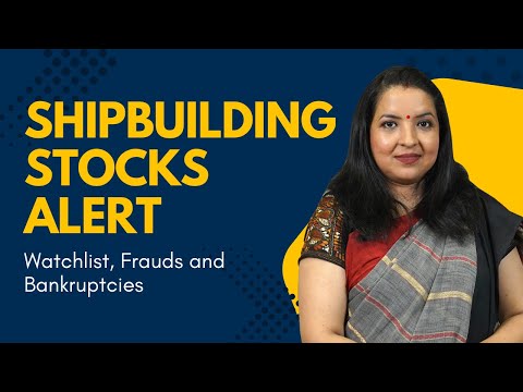 Shipbuilding Stocks Alert Watchlist, Frauds and Bankruptcies