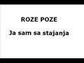 ROZE POZE - Ja sam sa stajanja