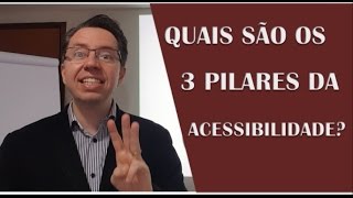 QUAIS SÃO OS 3 PILARES DA ACESSIBILIDADE?