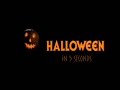Halloween in 5 Seconds