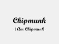 chipmunk i am chipmunk