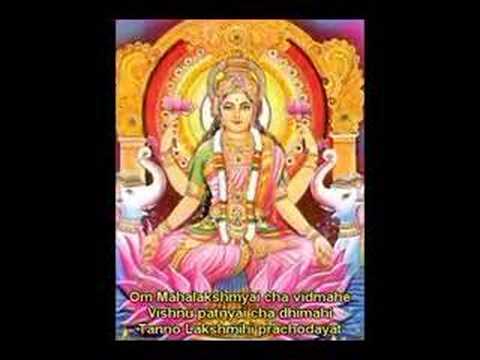 lakshmi - Om Mahalakshmyai cha vidmahe Vishnu patnyai cha dhimahi Tanno Lakshmihi prachodayat Translation: