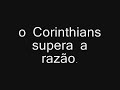 O Corinthians Supera a Razão...