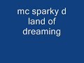 mc sparky d land of dreaming mc sparky d land of dreaming