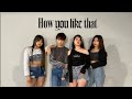 BLACKPINK - How You Like That Cover By AuroraHK