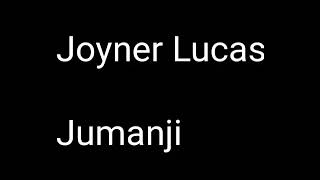 Joyner Lucas (Jumanji) Lyrics