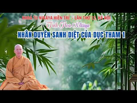 Tinh Hoa NIKAYA - Nhân Duyên Sanh Diệt Của Dục Tham 1