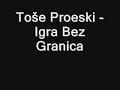 To?e Proeski - Igra Bez Granica