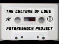 FL8 - Futureshock Project - The Culture Of Love FL8 - Futureshock Project - The Culture Of Love