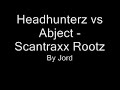 Headhunterz vs Abject - Scantraxx Rootz