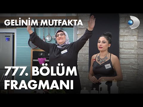 Gelinim Mutfakta 777. Bölüm Fragmanı