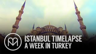 Istanbul Timelapse - A Week in Turkey