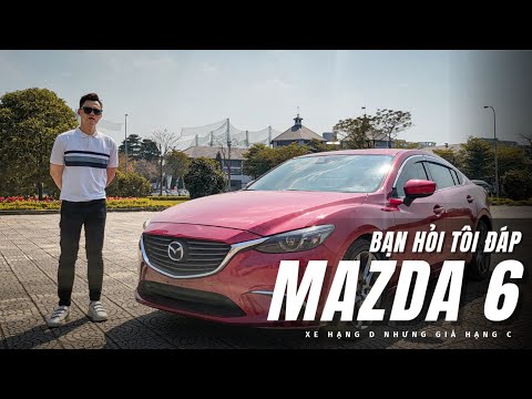 Đánh giá Mazda6: Chưa phải xuất sắc nhưng vẫn là một 
