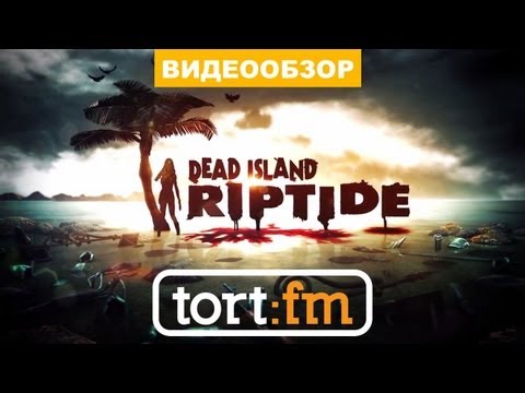 Обзор на игру Dead Island Riptide