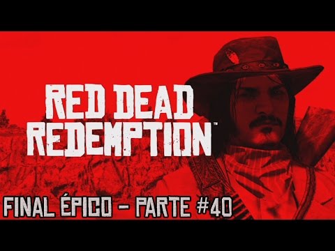 Red Dead Redemption - FINAL ÉPICO E SURPREENDENTE! - Parte #40
