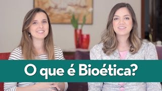 O que é Bioética?