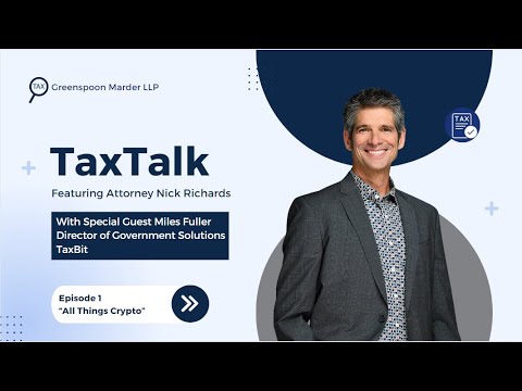 TaxTalk, Episode 1 – Featuring Greenspoon Marder Tax Partner Nick Richards with Special Guest Miles Fuller, Director of Government Solutions at TaxBit