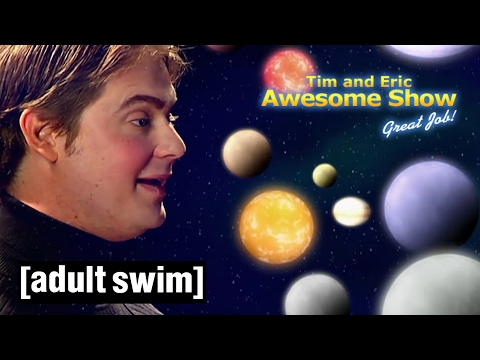 The Universe I, II & III | Tim and Eric Awesome Show, Great Job! | Adult Swim