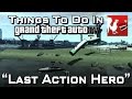 Things to do in: Grand Theft Auto IV - Last Action Hero