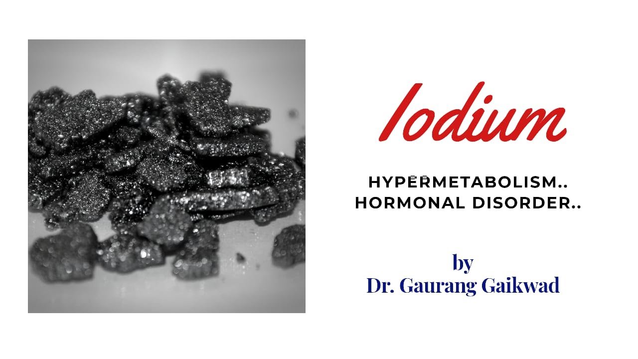Iodium -Hypermetabolism-Hormonal disorders -Dr Gaurang Gaikwad