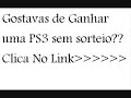 Gostavas De Ganhar Uma Ps3