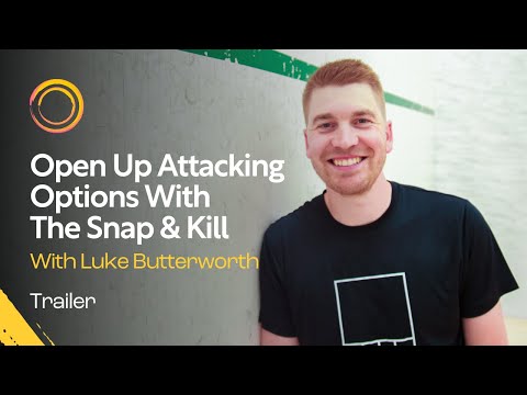 Squash Coaching: Open Up Attacking Options With The Snap & Kill - With Luke Butterworth | Trailer