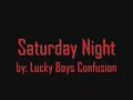 Saturday Night -- Lucky Boys Confusion