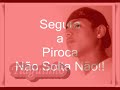 Segura A Piroca Não solta não (By Dj Tk) Segura A Piroca Não solta não (By Dj Tk)